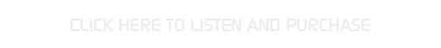 CLICK HERE TO LISTEN AND PURCHASE